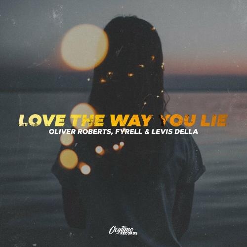 Love The Way You Lie - Oliver Roberts, Fyrell & Levis Della