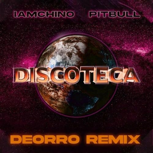 Discoteca (Deorro Remix) - IAmChino, Pitbull & Deorro