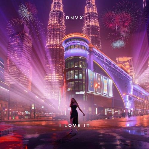 I Love It - Dnvx