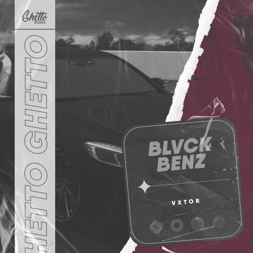 Blvck Benz - Vxtor