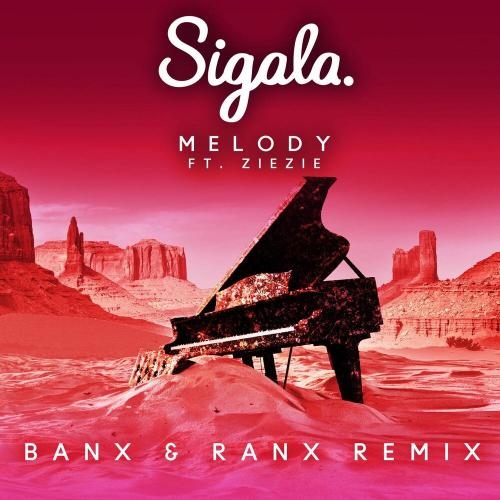Melody (Banx & Ranx Remix) - Sigala & ZIEZIE
