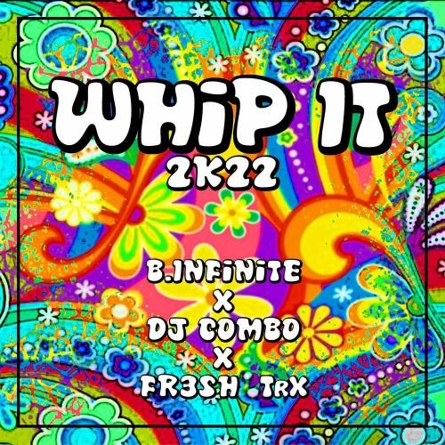 Whip It 2K22 (Club Remix) - B.Infinite, DJ Combo & FR3SH TrX