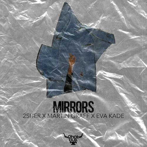 Mirrors - 2Sher, Martin Graff & Eva Kade