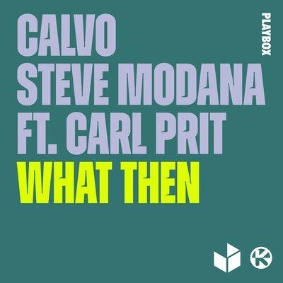 What Then - Steve Modana & Calvo feat. Carlprit