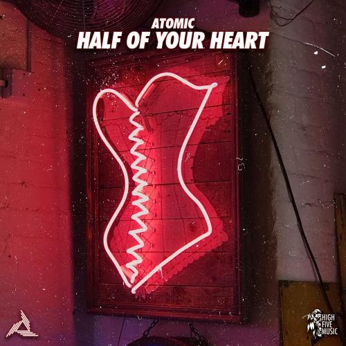 Half Of Your Heart - Atomic