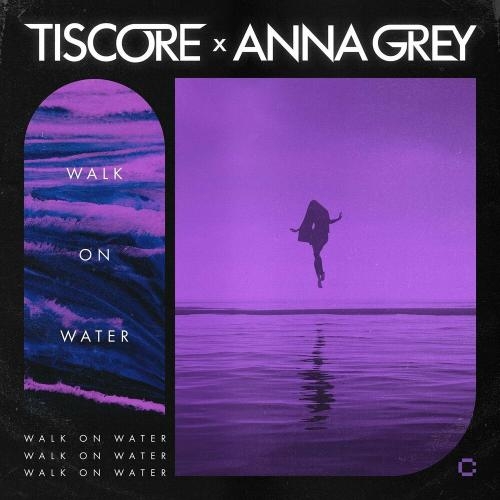 Walk On Water - Tiscore feat. Anna Grey