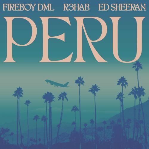 Peru (R3hab Remix) - Fireboy Dml feat. Ed Sheeran