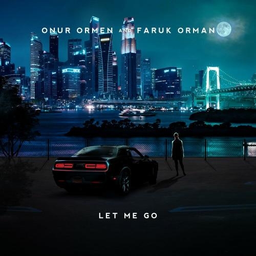 Let Me Go - Onur Ormen feat. Faruk Orman