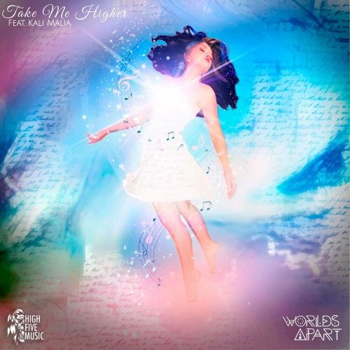 Take Me Higher - Worlds Apart feat. Kali Malia