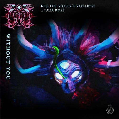Without You - Kill The Noise & Seven Lions feat. Julia Ross