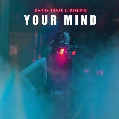 Your Mind - Danny Shark feat. Geminic