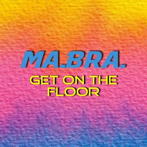Get On The Floor - Ma.Bra.