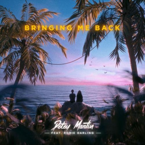 Bringing Me Back - Petey Martin feat. Rosie Darling