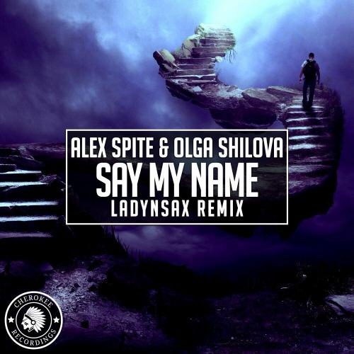 Say My Name (Ladynsax Remix) - Alex Spite & Olga Shilova