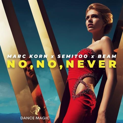 No No Never - Marc Korn feat. Semitoo x Beam