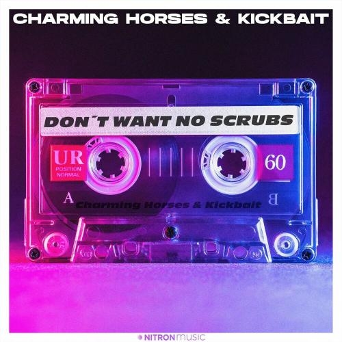 Do Not Want No Scrubs - Charming Horses feat. Kickbait