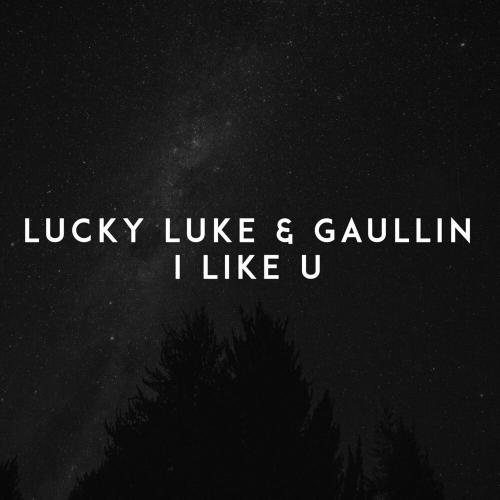 I Like U - Lucky Luke feat. Gaullin