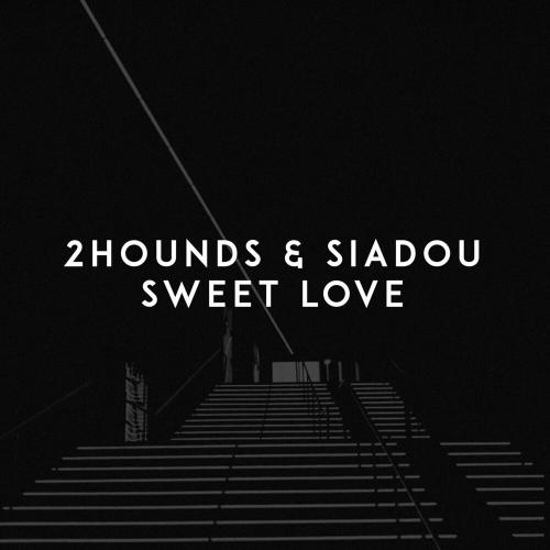 Sweet Love - 2Hounds & Siadou