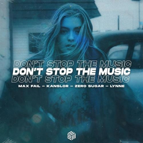 Don't Stop The Music - Max Fail, Kanslor & Zero Sugar feat. Lynne