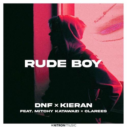 Rude Boy - DNF x Kieran feat. Mitchy Katawazi x Clarees