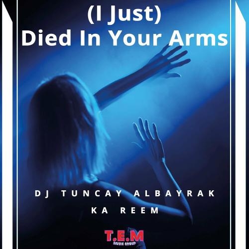(I Just) Died In Your Arms - DJ Tuncay Albayrak feat. Ka Reem