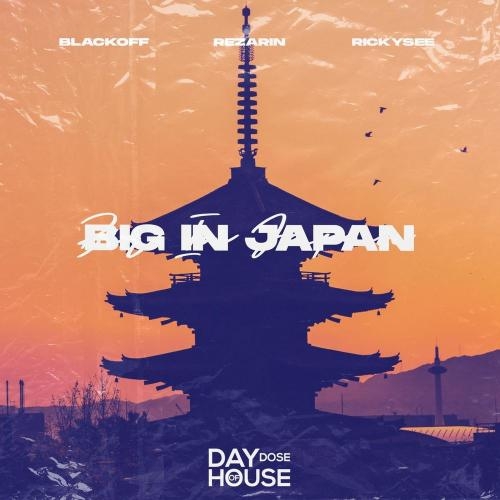 Big In Japan - REZarin, Blackoff & rickysee