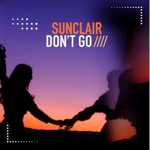 Don't Go (Kc Edit) - Sunclair