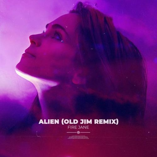 Alien (Old Jim Remix) - Fire Jane & Old Jim