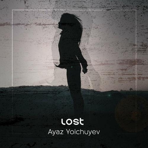 Lost - Ayaz Yolchuyev
