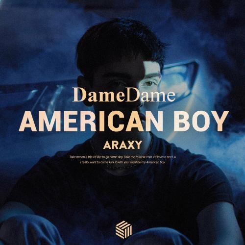 American Boy - Dame Dame & Araxy