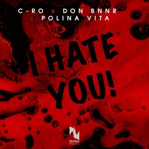 I Hate You - C-Ro, Don Bnnr & Polina Vita