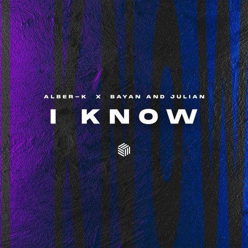 I Know - Alber-K & Bayan and Julian
