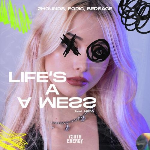 Life's a Mess - 2Hounds, EQRIC & Bersage feat. Meqq