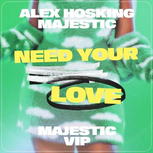 Need Your Love (Majestic VIP Mix) - Alex Hosking feat. Majestic