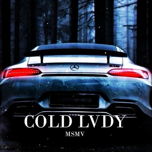 Cold Lvdy - MSMV