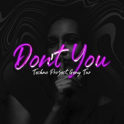 Do Not You - Techno Project x Geny Tur