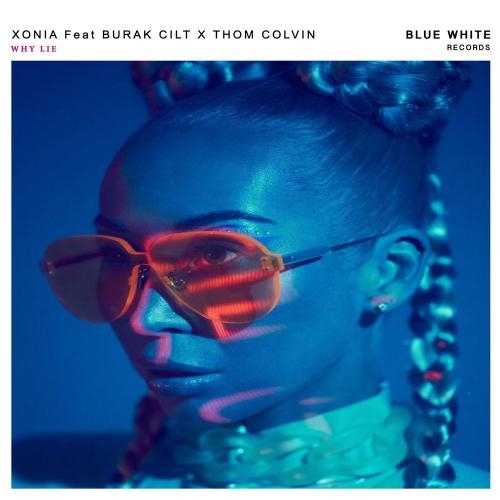 Why Lie - Xonia feat. Burak Cilt x Thom Colvin