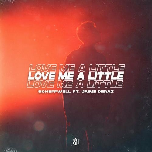 Love Me A Little - Scheffwell feat. Jaime Deraz