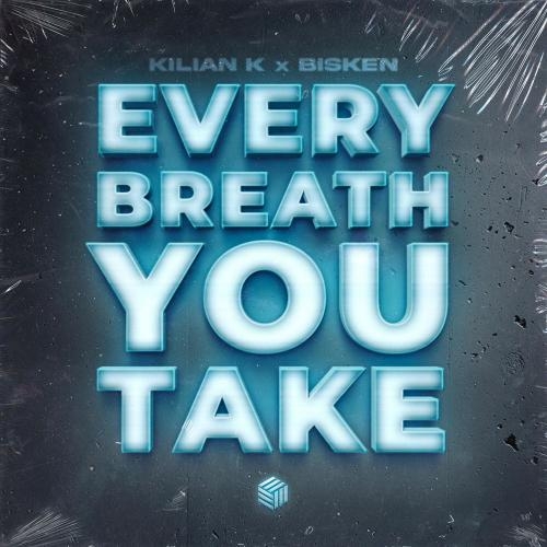 Every Breath You Take - Kilian K & Bisken
