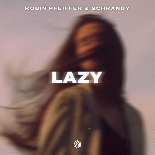 Lazy - Robin Pfeiffer & Schrandy