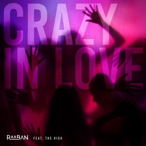 Crazy In Love - Raaban feat. The High
