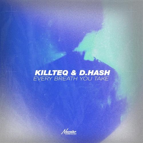Every Breath You Take - Killteq x D.Hash