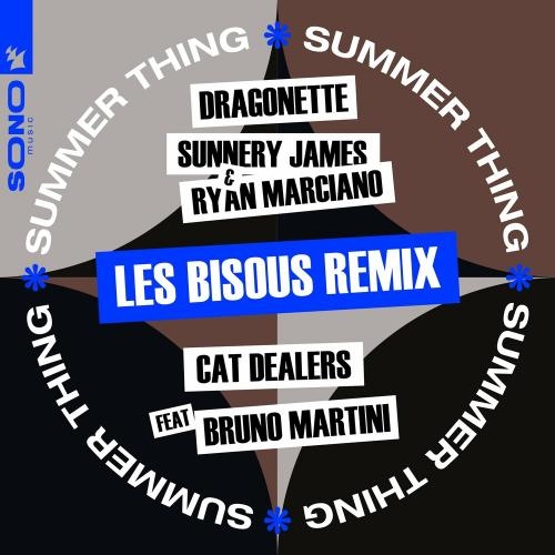 Summer Thing (Les Bisous Rmx) - Dragonette & Sunnery James & Ryan Marciano & Cat Dealers feat. Bruno Martini