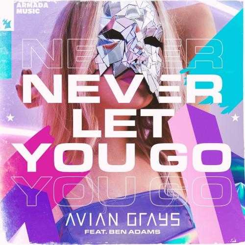 Never Let You Go - AVIAN GRAYS feat. Ben Adams