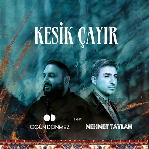 Kesik Çayır - Ogun Donmez feat. Mehmet Taylan