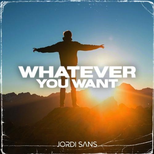 Whatever You Want - Jordi Sans