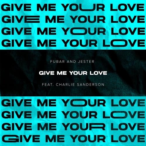 Give Me Your Love - Fubar x Jester feat. Charlie Sanderson
