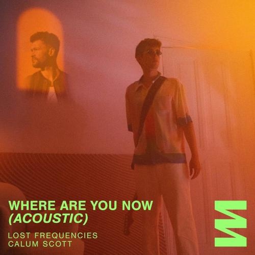 Where Are You Now (Acoustic) - Lost Frequencies & Calum Scott