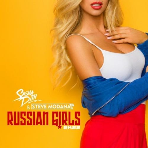 Russian Girls 2k22 - Sasha Dith feat. Steve Modana