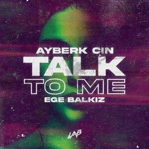 Talk to Me - Ege Balkız, Ayberk Cin